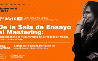 Mujeres en el sonido: De la Sala de Ensayo al Mastering: Aspectos técnicos y económicos de la Producción Musical (Natalia Perelman)