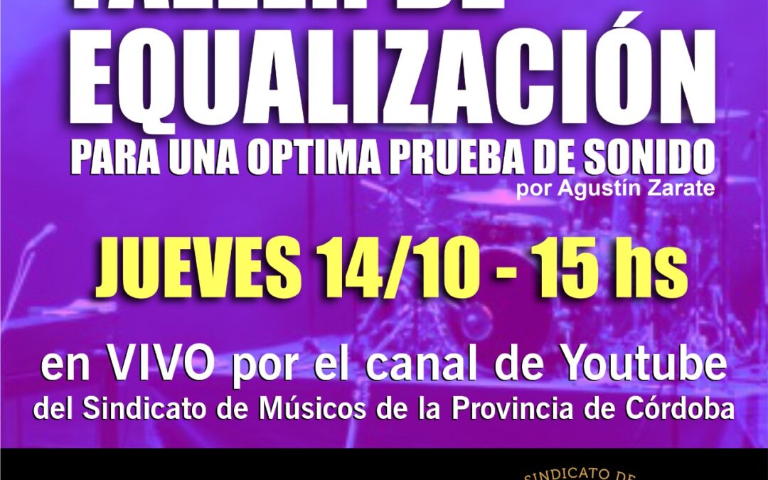 «TALLER DE EQUALIZACIÓN: para una optima prueba de sonido» (por Agustín Zarate)