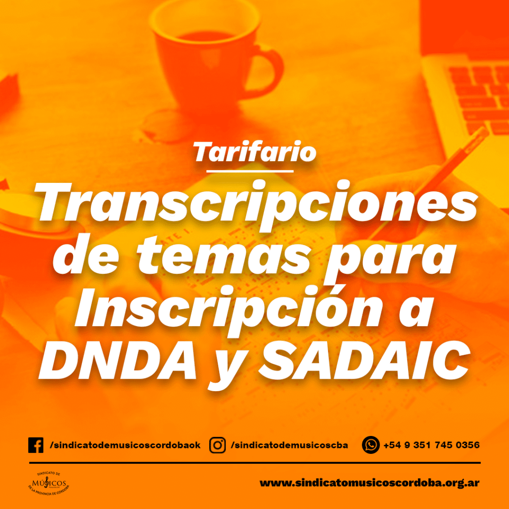 Tarifario para Transcripción e Inscripción de Temas en DNDA y SADAIC - Sindicato de Músicos de la provincia de Córdoba.